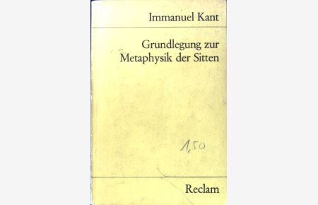 Grundlegung zur Metaphysik der Sitten.   - Universal-Bibliothek ; Nr. 4507