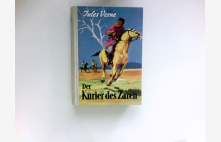 Der Kurier des Zaren :  - Roman. Jules Verne. Bearb. von Hans Lehr. Mit 21 Zeichn. von Klaus Gelbhaar / Hirundo-Bücher ; 16