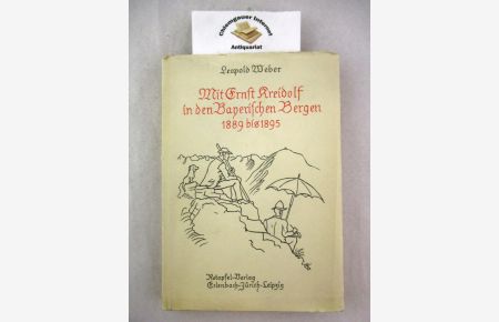 Mit Ernst Kreidolf in den bayerischen Bergen . 1889-1895.   - Mit 22 Zeichnungen von Ernst Kreidolf.
