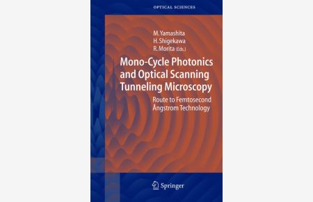 Mono-Cycle Photonics and Optical Scanning Tunneling Microscopy. Route to Femtosecond Ã…ngstrom Technology. [Springer Series in Optical Sciences, Vol. 99].