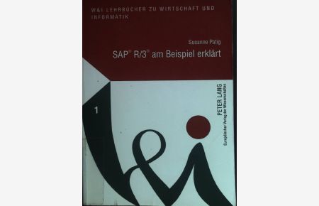 SAP R 3 am Beispiel erklärt : eine Einführung in die Anwendungskomponenten MM, PP, SD und ihre Integration mit Hinweisen zur Durchführung von Lehrveranstaltungen.   - W & I - Lehrbücher zu Wirtschaft und Informatik ; Bd. 1