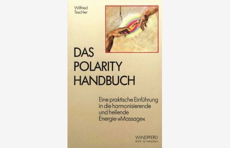 Das Polarity Handbuch.   - Eine praktische Einführung in die harmonisierende und heilende Energie-Massage. - Mit einem Vorwort des Verfassers. - (=Reihe Schangrila).