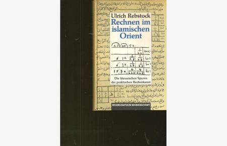 Rechnen im islamischen Orient.   - Die literatischen Spuren der praktischern Rechenkunst.
