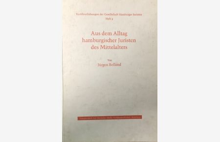 Aus dem Alltag hamburgischer Juristen des Mittelalters. Heft 9 d. Veröffentl. Der Ges. Hamb. Juristen.