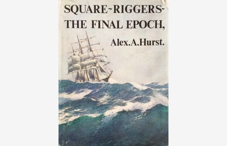 Square-Riggers. The Final Epoch 1921-1958.