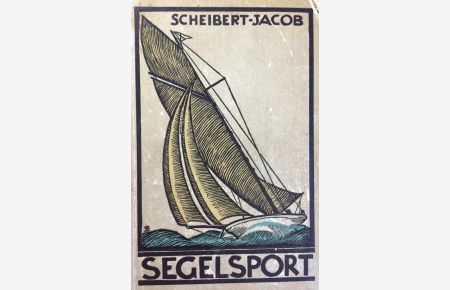 Der Segelsport. völlig neubearbeitet von Willy Jacob.
