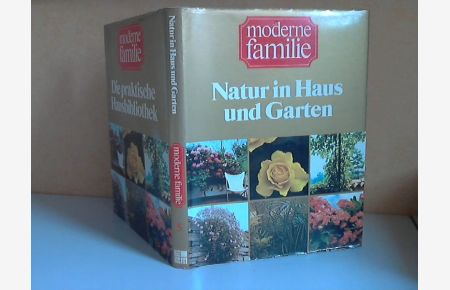 Die praktische Hausbibliothek Band 5: Natur in Haus und Garten  - moderne familie