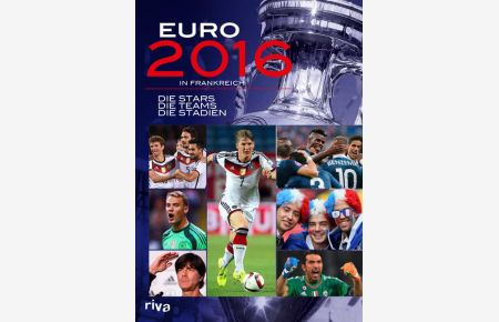 Euro 2016 in Frankreich: Die Stars. Die Teams. Die Stadien.