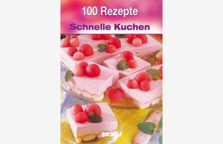 100 Rezepte - Schnelle Kuchen