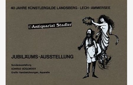 Jubiläumsausstellung zu 40jährigen Bestehen der KÜNSTLERGILDE Landsberg-Lech-Ammersee vom 24. Januar bis 15. Februar 1976  - mit Sonderausstellung für Konrad Büglmeier zum 75. Geburtstag im Inselbad Landsberg.