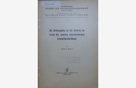 Die Reformation in der Schweiz im Urteil der neueren schweizerischen Geschichtsschreibung.