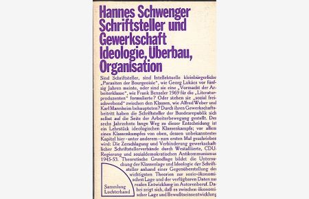 Schriftsteller und Gewerkschaft : Ideologie, Überbau, Organisation  - / Hannes Schwenger