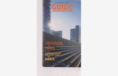 Guide Architecture. L'architecture contemporaine a Paris. Contemporary Architecture in Paris.