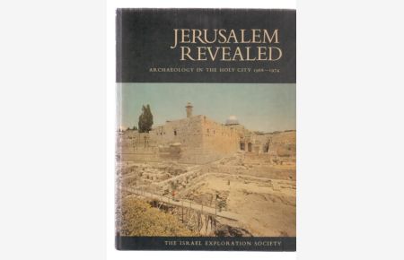Jerusalem Revealed. Archaeology in the Holy City 1968-1974.