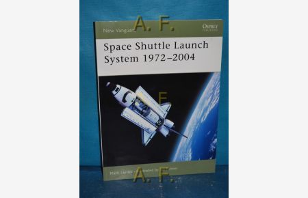 Space Shuttle Launch System 1972-2004 (New Vanguard, Band 99)