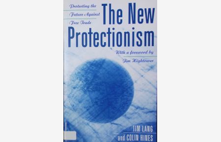 The new protectionism.   - Protecting the future against free trade.