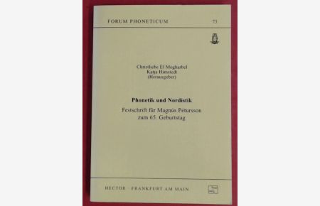 Phonetik und Nordistik.   - Festschrift für Magnús Pétursson (Magnus Petursson) zum 65. Geburtstag. Band 73 aus der Reihe Forum Phoneticum.