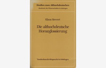 Die althochdeutsche Horazglossierung.   - Studien zum Althochdeutschen, 8.