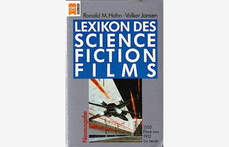 Lexikon des Science-fiction-Films : 1500 Filme von 1902 bis heute / Ronald M. Hahn ; Volker Jansen. Unter Mitarb. von Wolf Jahnke