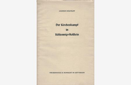 Der Kirchenkampf in Schleswig-Holstein 1933 - 1945 / Johann Bielfeldt