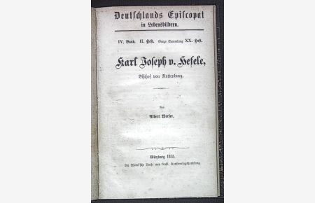 Karl Joseph v. Hefele, Bischof von Rottenburg. / Die Honorius-Frage.   - Deutschlands Episcopat in Lebensbildern, IV. Band, II.Heft, Ganze Sammlung, XX.Heft.