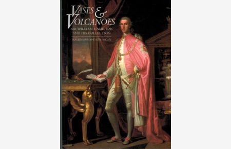 Vases and Volcanoes: Sir William Hamilton and His Collection.