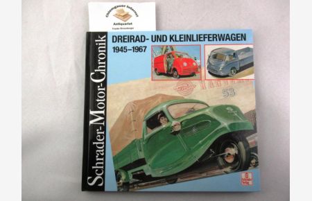 Dreirad- und Kleinlieferwagen : 1945 - 1967 ; eine Dokumentation.   - Schrader-Motor-Chronik ; 72