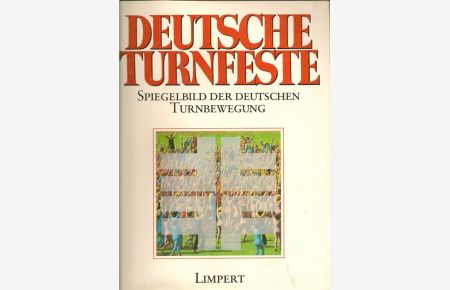 Deutsche Turnfeste.   - Spiegelbild der deutschen Turnbewegung.