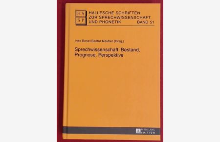 Sprechwissenschaft: Bestand, Prognose, Perspektive.   - Band 51 aus der Reihe Hallesche Schriften zur Sprechwissenschaft und Phonetik.