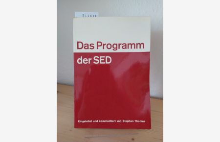 Das Programm der SED. Das erste Programm der SED. Das vierte Statut der SED. Das nationale Dokument. [Eingeleitet und kommentiert von Stephan Thomas].