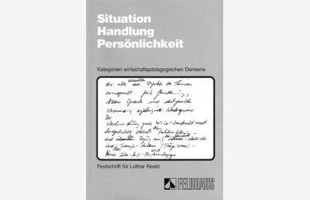 Situation, Handlung, Persönlichkeit  - Kategorien wirtschaftspädagogischen Denkens. Festschrift für Lothar Reetz