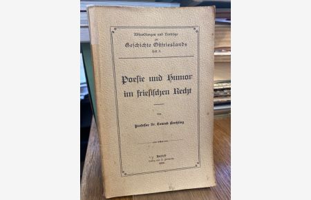 Poesie und Humor im friesischen Recht.   - (= Abhandlungen und Vorträge zur Geschichte Ostfrieslands Heft X).