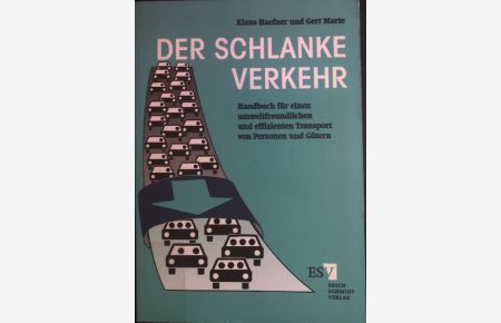 Der schlanke Verkehr : Handbuch für einen umweltfreundlichen und effizienten Transport von Personen und Gütern.