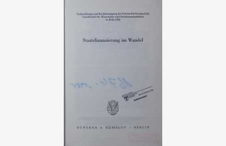 Staatsfinanzierung im Wandel.   - Verhandlungen auf der Jahrestagung des Vereins für Socialpolitik, Gesellschaft für Wirtschafts- und Sozialwissenschaften in Köln 1982.