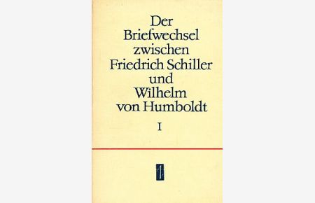 Der Briefwechsel zwischen Friedrich Schiller und Wilhelm von Humboldt.   - Band 1 und 2.