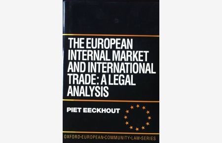 The European Internal Market and International Trade: A Legal Analysis;  - Oxford European Community Law Series;