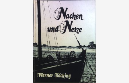 Nachen und Netze : die Rheinfischerei zwischen Emmerich und Honnef.   - Werken und wohnen ; Bd. 12