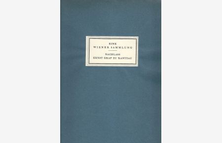 Eine Wiener Sammlung. Nachlass Ernst Graf zu Rantzau. Berliner und Frankfurter Privatbesitz. Katalog Nr. XII.