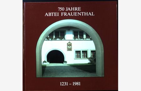 750 Jahre Abtei Frauenthal 1231 - 1981;