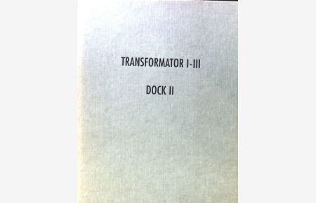 Transformation I-III; Dock II;