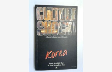 culture shock! A Guide to customs and Etiquette Korea