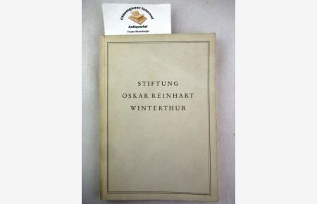 Stiftung Oskar Reinhardt Winterthur. Katalog der Gemälde und Skulpturen