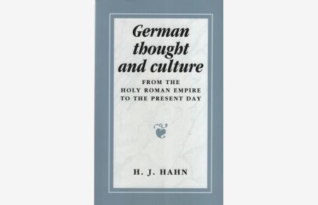 German Thought and Culture: From the Holy Roman Empire to the Present Day.