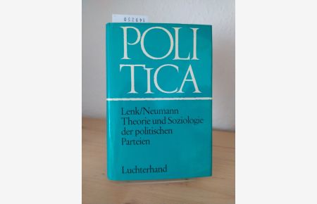 Theorie und Soziologie der politischen Parteien. [Herausgegeben und eingeleitet von Kurt Lenk und Franz Neumann].