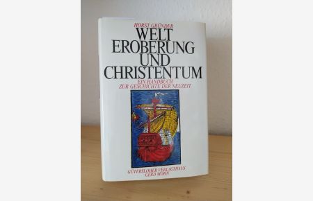 Welteroberung und Christentum. Ein Handbuch zur Geschichte der Neuzeit. [Von Horst Gründer].