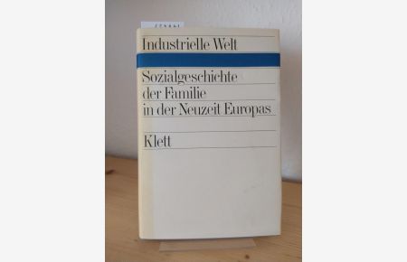 Sozialgeschichte der Familie in der Neuzeit Europas. Neue Forschungen. [Herausgegeben von Werner Conze]. (= Industrielle Welt, Band 21).
