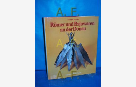 Römer und Bajuwaren an der Donau : Bilder zur Frühgeschichte Ostbayerns.   - Fotos von Manfred Eberlein. Luftaufnahmen von Otto Braasch