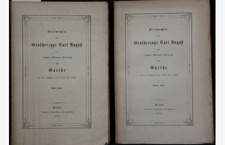 Briefwechsel des Großherzogs Carl August von Sachsen-Weimar-Eisenach mit Goethe in den Jahren von 1775 bis 1828. 2 Bände.