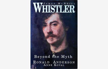 James McNeill Whistler: Beyond the Myth