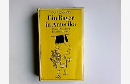 Ein Bayer in Amerika : Oskar Maria Graf; Leben u. Werk.